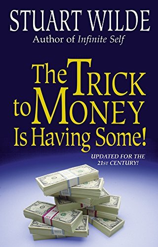 'The Trick to Money is Having Some' by Stuart Wilde